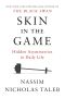 [Incerto 05] • Skin in the Game · Hidden Asymmetries in Daily Life